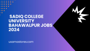 Sadiq College University Bahawalpur Jobs 2024